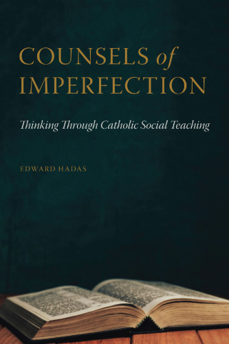 Counsels of Imperfection: Thinking through Catholic Social Teaching