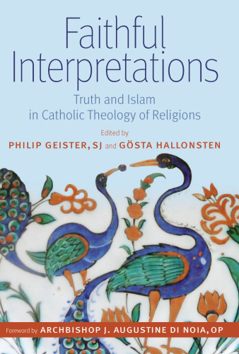 Faithful Interpretations: Truth and Islam in Catholic Theology of Religions