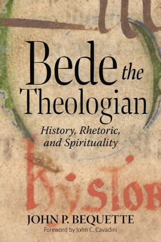 Bede the Theologian: History, Rhetoric, and Spirituality