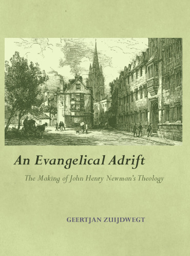 An Evangelical Adrift: The Making of John Henry Newman's Theology