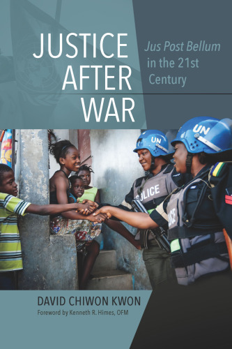 Justice after War: Jus Post Bellum in the 21st Century