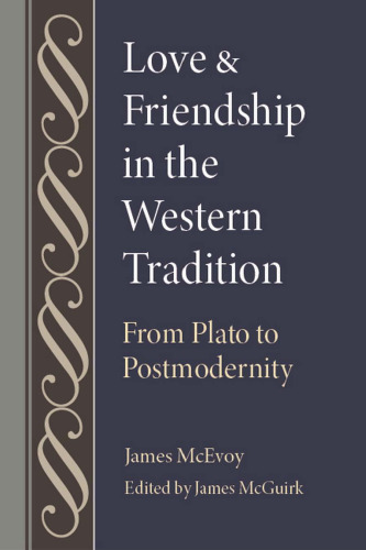 Love and Friendship in the Western Tradition: From Plato to Postmodernity