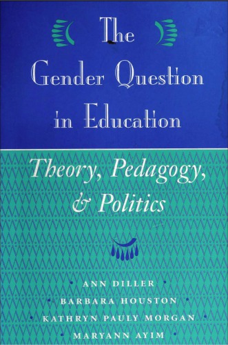 The Gender Question In Education: Theory, Pedagogy, And Politics
