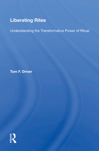 Liberating Rites: Understanding The Transformative Power Of Ritual
