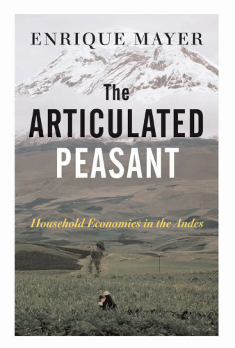 The Articulated Peasant: Household Economies in the Andes
