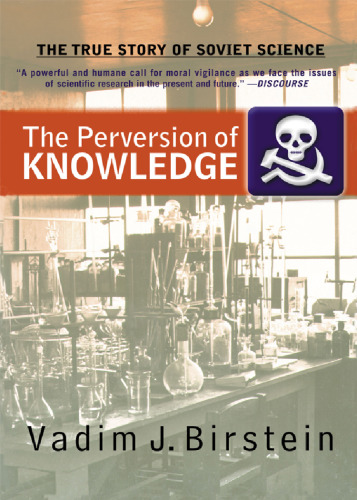 The Perversion Of Knowledge: The True Story Of Soviet Science