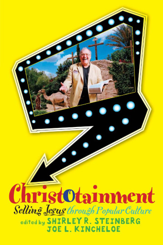 Christotainment: Selling Jesus through Popular Culture