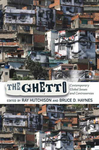 The Ghetto: Contemporary Global Issues and Controversies