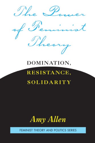 The Power of Feminist Theory: Domination, Resistance, Solidarity
