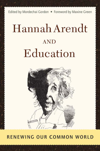 Hannah Arendt and Education: Renewing Our Common World