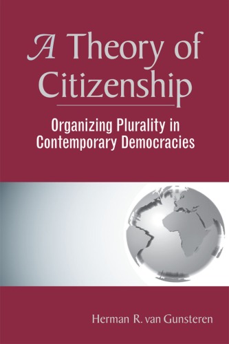 A theory of citizenship: organizing plurality in contemporary democracies