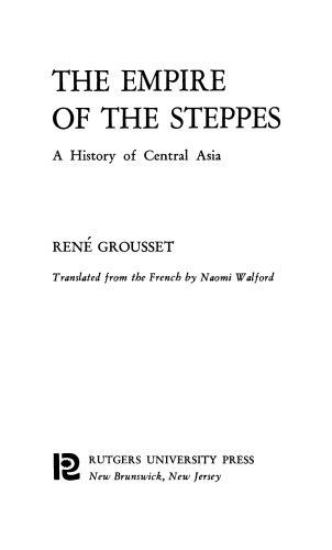 The Empire of the Steppes: A History of Central Asia