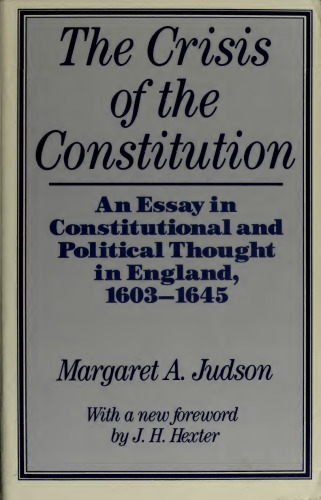 The crisis of the constitution: an essay in constitutional and political thought in England, 1603-1645