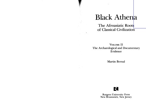 Black Athena: The Afroasiatic Roots of Classical Civilization : Vol. II - The Archaeological and Documentary Evidence