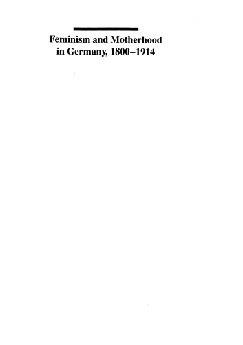 Feminism and Motherhood in Germany, 1800-1914