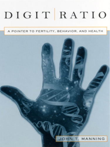 Digit ratio: a pointer to fertility, behavior, and health