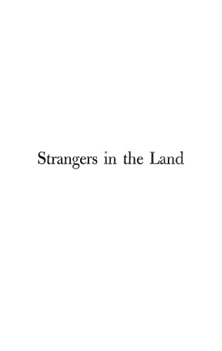 Strangers in the Land: Patterns of American Nativism, 1860-1925