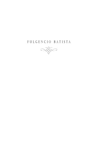 Fulgencio Batista: The Making of a Dictator