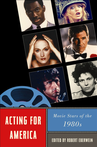 Acting for America: Movie Stars of the 1980s