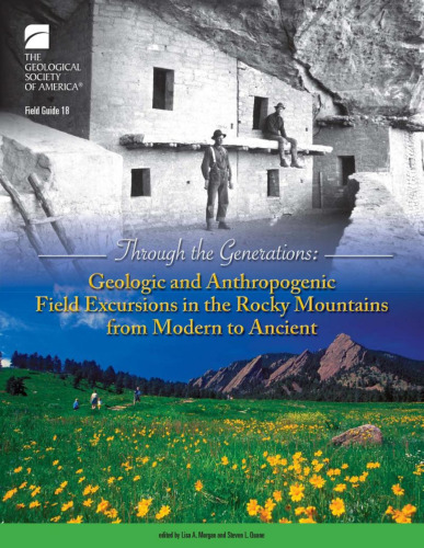 Through the Generations: Geologic and Anthropogenic Field Excursions in the Rocky Mountains from Modern to Ancient (GSA Field Guide 18)