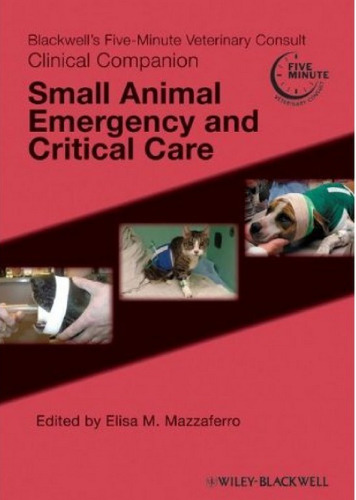 Blackwell's Five-Minute Veterinary Consult Clinical Companion: Small Animal Emergency And Critical Care