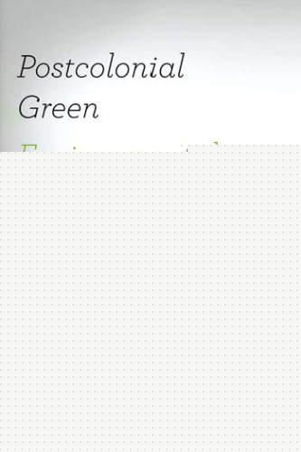 Postcolonial Green: Environmental Politics and World Narratives