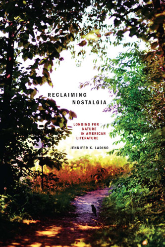Reclaiming Nostalgia: Longing for Nature in American Literature
