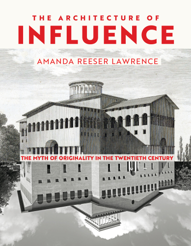 The Architecture of Influence: The Myth of Originality in the Twentieth Century