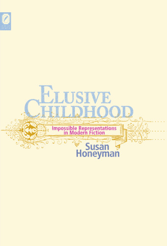 Elusive Childhood: Impossible Representations in Modern Fiction