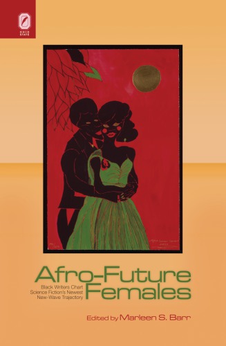 Afro-Future Females: Black Writers Chart Science Fiction's Newest New-Wave Trajectory