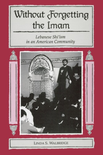 Without Forgetting the Imam: Lebanese Shi'ism in an American Community