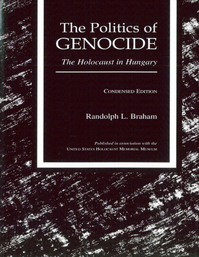 The Politics of Genocide: The Holocaust in Hungary