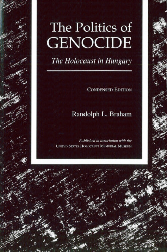 The Politics of Genocide: The Holocaust in Hungary
