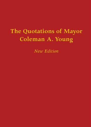 The Quotations of Mayor Coleman A. Young (new ed)