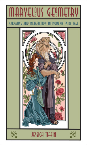 Marvelous Geometry: Narrative and Metafiction in Modern Fairy Tale (The Donald Haase Series in Fairy-Tale Studies)