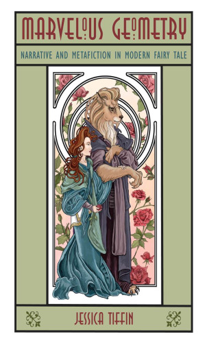 Marvelous Geometry: Narrative and Metafiction in Modern Fairy Tale (The Donald Haase Series in Fairy-Tale Studies)