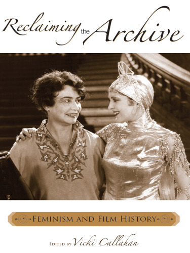 Reclaiming the Archive: Feminism and Film History