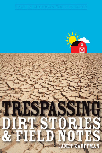 Trespassing: Dirt Stories & Field Notes
