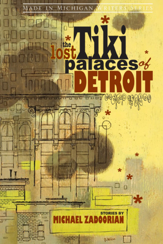 The Lost Tiki Palaces of Detroit: Stories