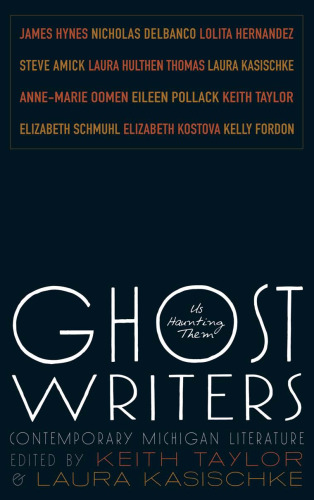 Ghost Writers: Us Haunting Them, Contemporary Michigan Literature (Made in Michigan Writer Series)
