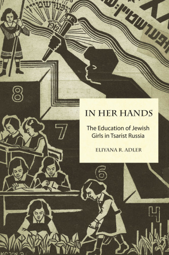 In Her Hands: The Education of Jewish Girls in Tsarist Russia