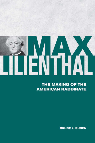 Max Lilienthal: The Making of the American Rabbinate