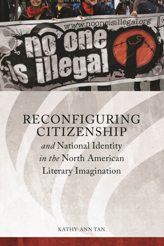 Reconfiguring Citizenship and National Identity in the North American Literary Imagination (Citizenship Studies)
