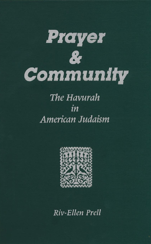 Prayer & Community: The Havurah in American Judaism (Title Not in Series)