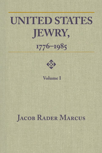 United States Jewry, 1776-1985: Volume 1 (Title Not in Series)