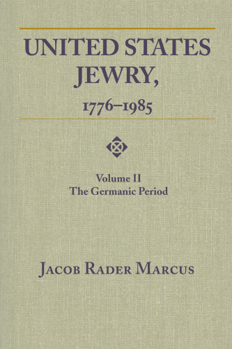 United States Jewry, 1776-1985: Volume 1 (Title Not in Series)