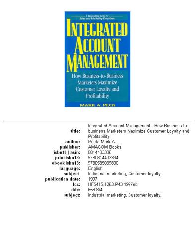 Integrated Account Management: How Business-to-Business Marketers Maximize Customer Loyalty and Profitability