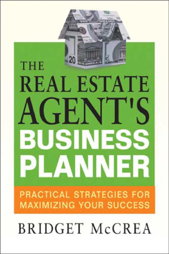 The real estate agent's business planner: practical strategies for maximizing your success