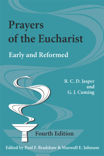 Prayers of the Eucharist: Early and Reformed (Alcuin Club Collections)