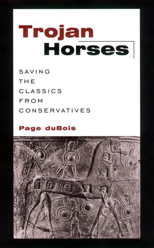 Trojan Horses: Saving the Classics from Conservatives